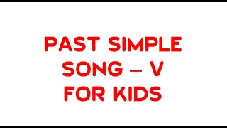 PAST SIMPLE SONG FOR KIDS