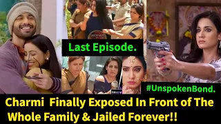 Unspoken Bond Starlife Happy Ending Charmi is Jailed||Aapki Nazron Ne Samjha