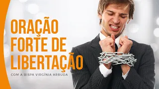 Oração Forte de Libertação | Bispa Virginia Arruda