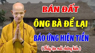 Chuyện Tâm Linh Rùng Rợn, Bán Đất Ông Bà Để Lại Nghiệp Báo Kinh Hoàng -HT Thuyết Thích Giác Hạnh