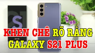 Đánh giá rất chi tiết Galaxy S21 Plus : KHEN CHÊ RÕ RÀNG