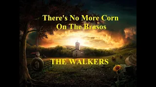 There's No More Corn On The Brasos - The Walkers