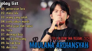 PERCERAIAN LARA, MASA LALU, ORANG YANG SALAH MAULANA ARDIANSYAH FULL ALBUM TRENDING TERBARU 2024