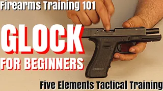 HOW TO USE A GLOCK FOR BEGINNERS - GLOCK PISTOL TUTORIAL AND ORIENTATION - Five Elements Tactical