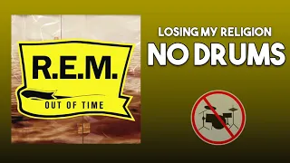 Losing My Religion - R.E.M.  DRUMLESS (NO DRUMS)