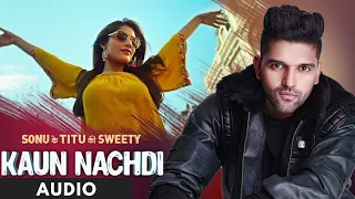 Kaun Nachdi (Audio) | Sonu Ke Titu Ki Sweety | Guru Randhawa | Neeti Mohan