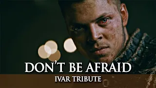 IVAR THE BONELESS – DON´T BE AFRAID, BE RUTHLESS – VIKINGS TRIBUTE