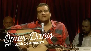 Ömer Danış - Yollar Uzak Gelemedim  (Canlı Konser Kaydı)