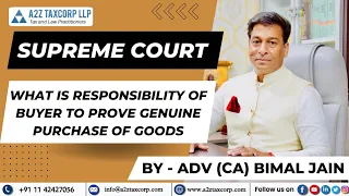 Supreme Court - What is Responsibility of Buyer to Prove Genuine Purchase of Goods || CA Bimal Jain