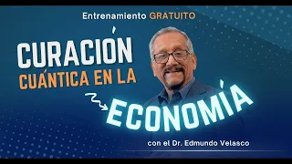 Curacion Cuantica en la economia 💥 WEBINARIO 💥  | Edmundo Velasco