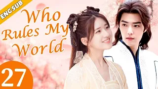 [Eng Sub] Who Rules My World EP27 | Chinese drama | Romance love | Xiao Zhan, Zhao Lusi