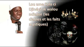 Lou ame solo ci Djinéyi ak walou ndiabar les diables et les faits mystiques