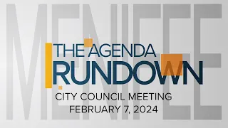 The Agenda Rundown City Council meeting February 7, 2024