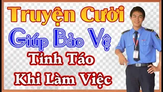 Tổng Hợp Truyện Cười Ngắn - Giúp Bảo Vệ Trực Đêm Tỉnh Táo