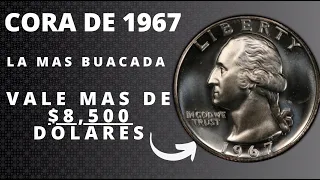 Tienes esta CORA de 1967?  El Quarters de Washington 1967, vale mas de $8,000.00 Dolares.