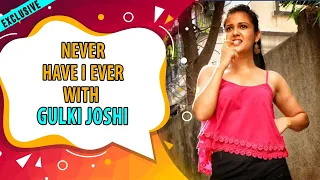 Exclusive: Never Have I Ever With Gulki Joshi | Maddam Sir