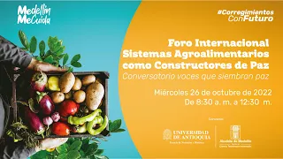 Foro internacional sistemas agroalimentarios como constructores de paz