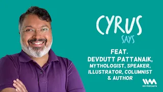 Comparing Mythology and Business and Mythology Lecture with Devdutt Pattanaik | Cyrus Says | Ep. 649