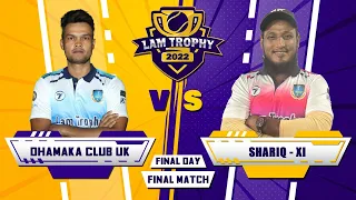 FINAL MATCH |  DHAMAKA CLUB UK VS SHARIQ XI  | LAM TROPHY 2022 | BHOPAL