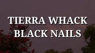 Tierra Whack - Black Nails (Lyrics)