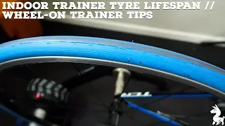 Indoor Trainer Tyre Lifespan // Wheel-On Trainer Tips