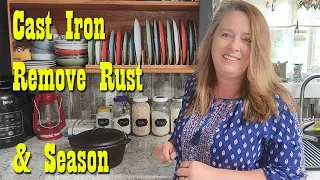 Removing Rust & Seasoning Cast Iron ~ Self Reliance Skill ~ Save Money