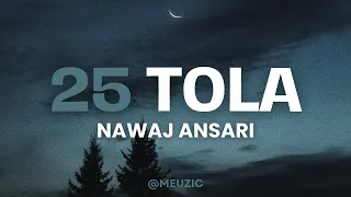 Nawaj Ansari - 25 TOLA (Lyrics)