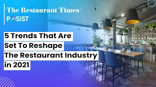 5 Trends That Are Set To Reshape The Restaurant Industry in 2021 | The Restaurant Times