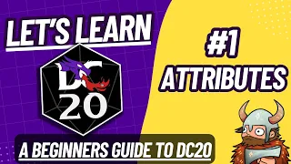 LET'S LEARN DC20 #1 - "Attributes" -  A Beginners Guide To DC20 (Alpha 0.4) #dc20