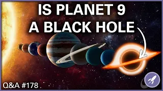 Navigation in Space, Sizes of Black Holes and Planet 9 | Q&A 178