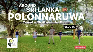 AROUND SRI LANKA 🇱🇰| POLONNARUWA | HOTEL SUDU ARALIYA | Travel with Madhusha Mendis | Vlog 15
