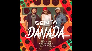 SENTA DANADA - ZÉ FELIPE FEAT: BARÕES DA  PISADINHA