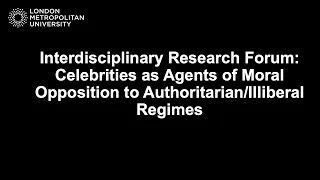 IRF: Celebrities as Agents of Moral Opposition to Authoritarian/Illiberal Regimes