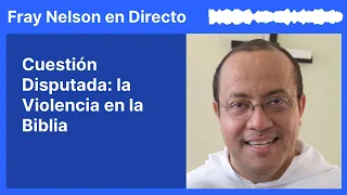 Violencia en la BIBLIA: Una pregunta difícil [Fray Nelson te responde - 52]