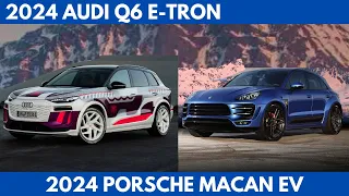 The 2024 Audi Q6 e-tron Vs. 2024 Porsche Macan are both luxury electric SUVs Comparison