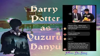 Hogwarts Reacts to Harry Potter as Yuzuru Hanyu || 2/2 || NottPott || [HP Texts]