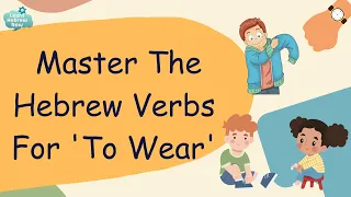 Learn Hebrew Verbs Through Sentences | Learn All The Different Hebrew Verbs To Say 'To Wear'