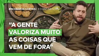 O MUNDO É UM GRANDE LUGAR DE GOURMETIZAÇÃO? | CORTES #ACHISMOSTV