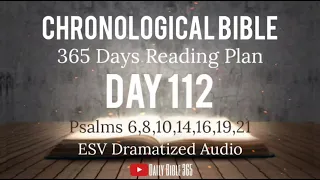 Day 112 - ESV Dramatized Audio - One Year Chronological Daily Bible Reading Plan - Apr 22