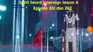 Spirit Sword Sovereign Season 6 Episode 261 dan 262 sub indo |Versi Novel.