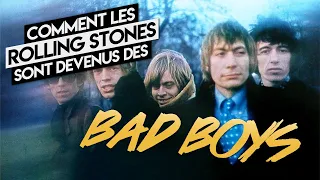 Comment les Rolling Stones sont devenus des BAD BOYS