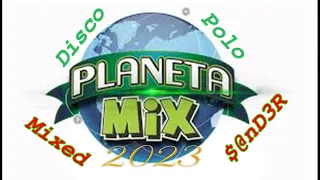 PLANETA MIX  - Super Disco Polo (( Mixed by $@nD3R 2023 ))
