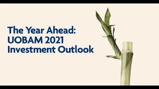 UOBAM 2021 Investment Outlook - The Year Ahead