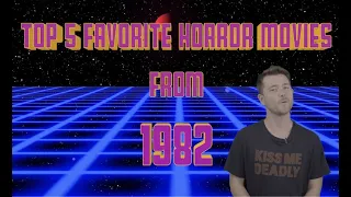 TOP 5 FAVORITE HORROR MOVIES FROM 1982