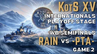 KotS XV: Internationals Playoff Stage: WB Semifinals - RAIN vs -PTA- (Game 2)