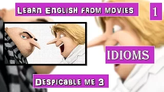 Learn English From Despicable Me 3 -  3 idioms