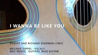 I Wanna Be Like You feat. Melanie Dippel (Vocals)