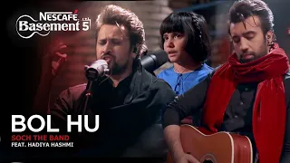 Bol Hu - Soch the Band ft. Hadiya Hashmi | NESCAFÉ Basement Season 5 | 2019