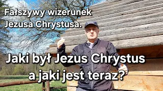 Fałszywy obraz kulturowy Jezusa Chrystusa. Jaki był a jaki jest teraz zmartwychwstały Jezus Chrystus