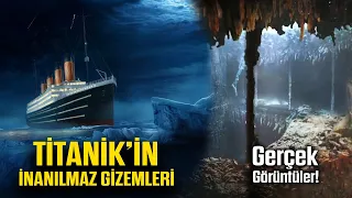 Titanik'in İnanılmaz Gizemleri | Daha önce görmediğiniz görüntülerle!